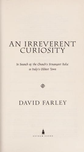 An irreverent curiosity: in search of the church's strangest relic in Italy's oddest town