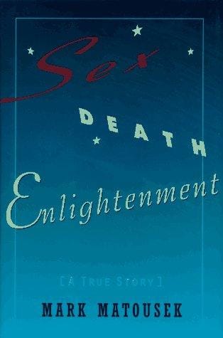 Sex, death, enlightenment: a true story