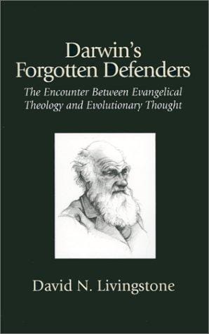 Darwin's Forgotten Defenders: The Encounter Between Evangelical Theology and Evolutionary Thought