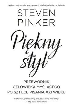 Piękny styl: przewodnik człowieka myślącego po sztuce pisania XXI wieku