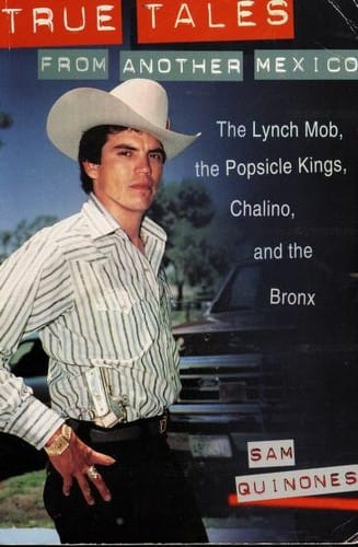 True tales from another Mexico: the Lynch Mob, the Popsicle Kings, Chalino, and the Bronx