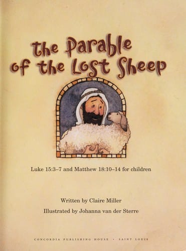 The parable of the lost sheep: Luke 15:3-7 and Matthew 18:10-14 for children