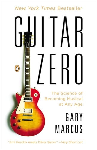 Guitar zero: the new musician and the science of learning