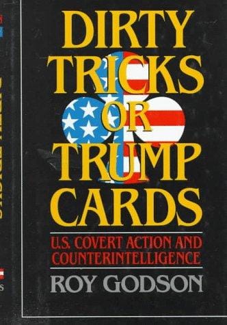 Dirty tricks or trump cards: U.S. covert action and counterintelligence