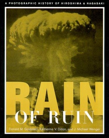 Rain of Ruin: A Photographic History of Hiroshima and Nagasaki (America Goes to War)