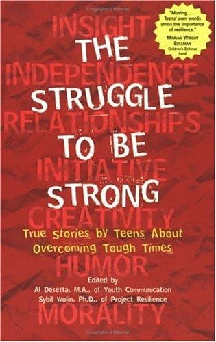 The Struggle to Be Strong: True Stories by Teens About Overcoming Tough Times