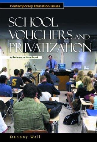 School Vouchers and Privatization: A Reference Handbook (Contemporary Education Issues)