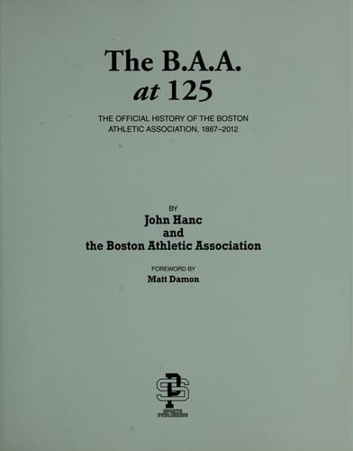 The B.A.A. at 125: the official history of the Boston Athletic Association, 1887-2012