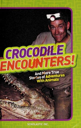 Crocodile encounters: and more true stories of adventures with animals
