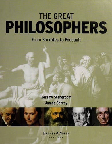 The Great Philosophers From Socrates to Foucault