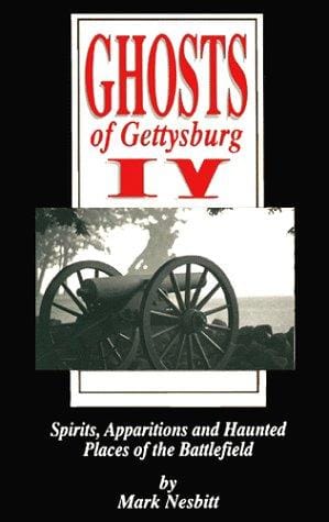Ghosts of Gettysburg IV: spirits, apparitions, and haunted places of the battlefield