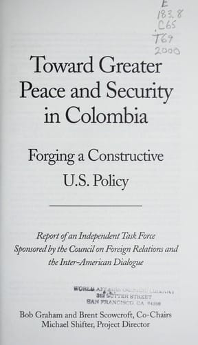 Toward greater peace and security in Columbia: forging a constructive U.S. policy : report of an independent task force