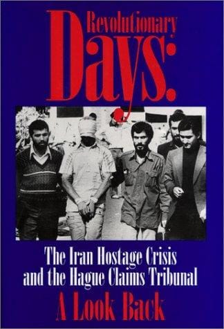 Revolutionary Days: The Iran Hostage Crisis and the Hagur Claims Tribunal: Record of a Conference Held at New York University School of Law on the Fifteenth Anniversary
