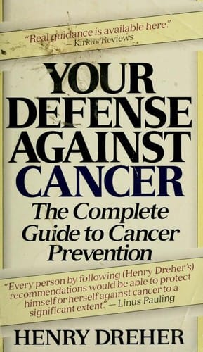 Your Defense Against Cancer: The Complete Guide to Cancer Prevention (New Ways to Health)