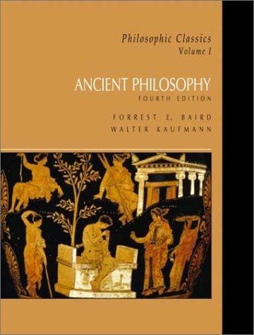 Ancient Philosophy (Philosophic Classics, Volume I--4th Edition)