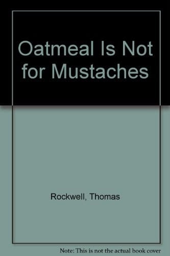 Oatmeal is not for mustaches