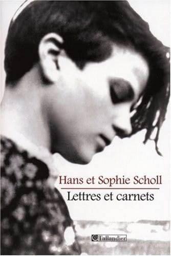 Hans et Sophie Scholl: Lettres et carnets