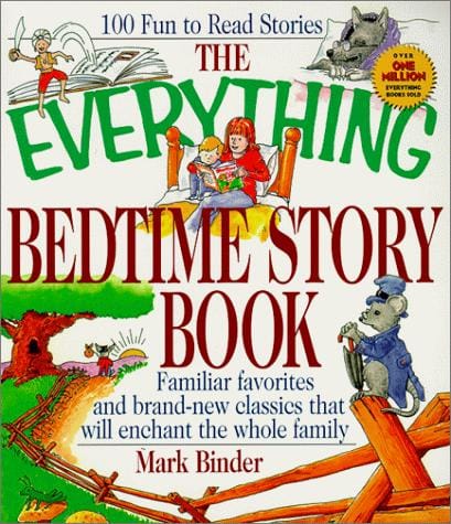The everything bedtime story book ; familiar favorites and brand-new classics that will enchant the whole family