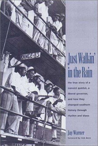 Just Walkin' in the Rain: The True Story of the Prisonaires: the Convict Pioneers of R & B and Rock & Roll