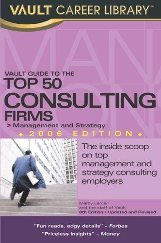 Vault Guide to the Top 50 Consulting Firms, 2006 Edition (Vault Guide to the Top 50 Consulting Firms)