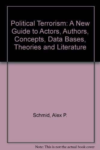 Political terrorism: a new guide to actors, authors, concepts, data bases, theories, and literature