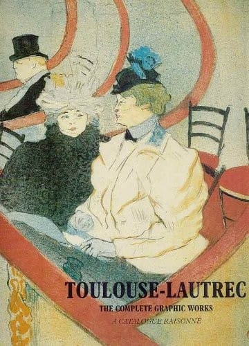 Toulouse-Lautrec: the complete graphic works : a catalogue raisonné : the Gerstenberg collection