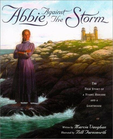 Abbie against the storm: the true story of a young heroine and a lighthouse