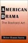 American drama: the bastard art