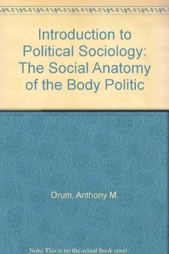 Introduction to political sociology: the social anatomy of the body politic