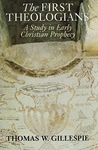 The first theologians: a study in early Christian prophecy