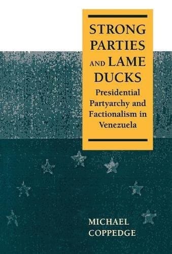 Strong parties and lame ducks: presidential partyarchy and factionalism in Venezuela