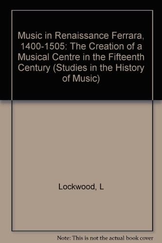 Music in Renaissance Ferrara, 1400-1505: the creation of a musical center in the fifteenth century