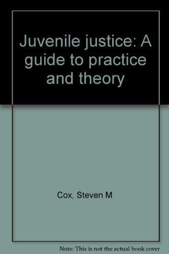 Juvenile justice: a guide to practice and theory