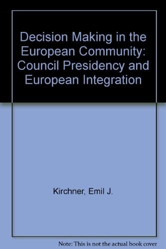 Decision-making in the European Community: the council presidency and European integration