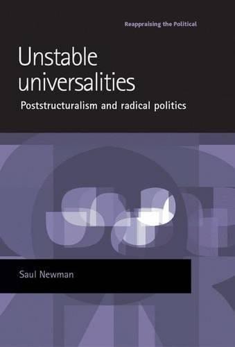 Unstable Universalities: Poststructuralism and Radical Politics (Reappraising the Political)