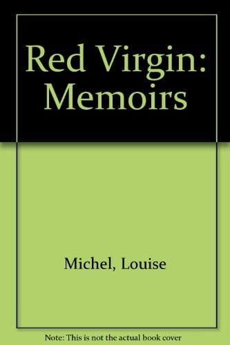The memoirs of Louise Michel, the Red Virgin