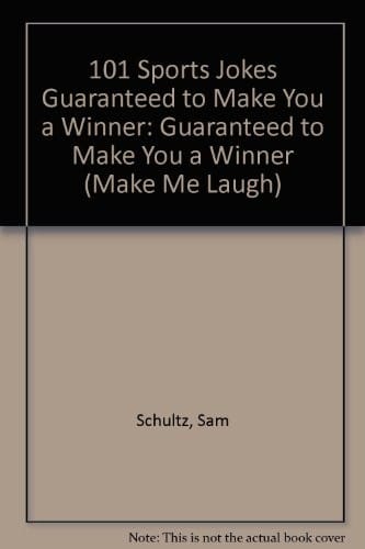 101 sports jokes: guaranteed to make you a winner