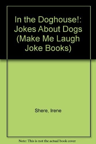 In the doghouse!: jokes about dogs