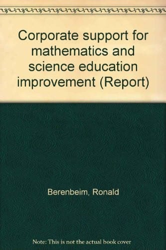 Corporate support for mathematics and science education improvement.
