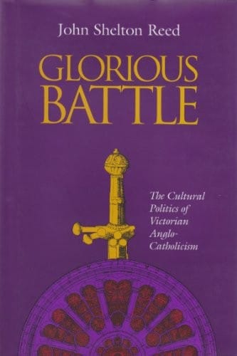 Glorious battle: the cultural politics of Victorian Anglo-Catholicism