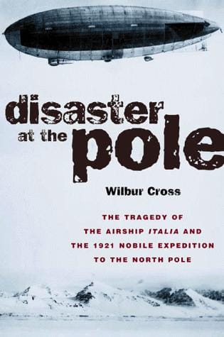 Disaster at the Pole: The Crash of the Airship Italia