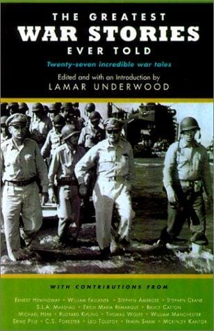 The Greatest War Stories Ever Told: Twenty-four Incredible War Tales
