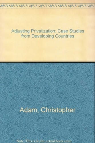Adjusting privatization: case studies from Developing countries