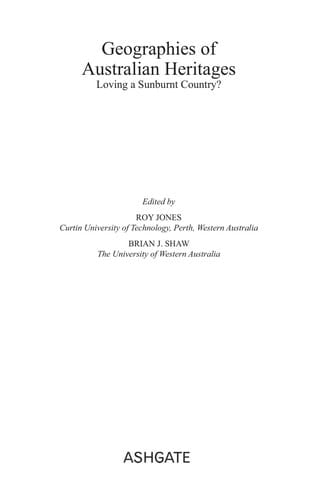 GEOGRAPHIES OF AUSTRALIAN HERITAGES: LOVING A SUNBURNT COUNTRY?; ED. BY ROY JONES.
