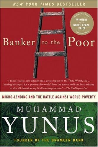Banker to the Poor: Micro-Lending and the Battle Against World Poverty