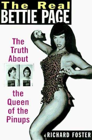 The real Bettie Page: the truth about the Queen of the pin-ups.