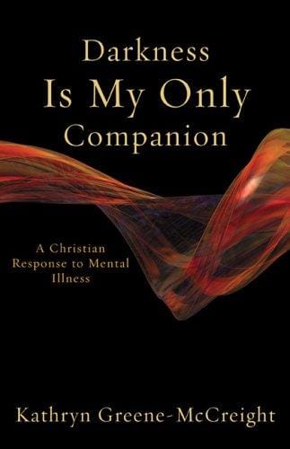 Darkness is my only companion: a Christian response to mental illness