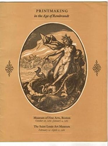 Printmaking in the age of Rembrandt: [exhibition catalogue]