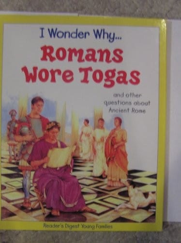 I Wonder Why Romans Wore Togas: And Other Questions About Ancient Rome (I Wonder Why)