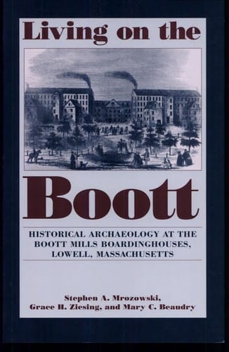Living on the Boott: Historical Archaeology at the Boott Mills Boardinghouses, Lowell, Massachusetts